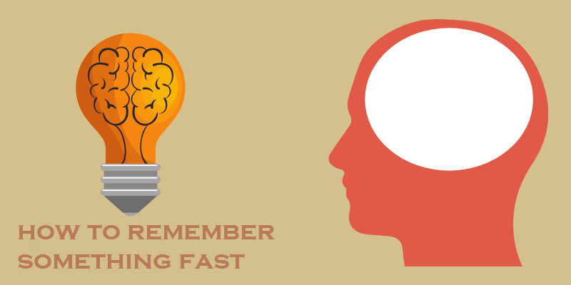 how to remember something fast