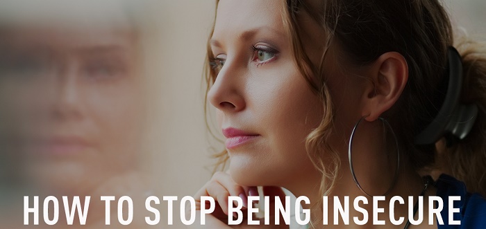 How to stop being insecure
